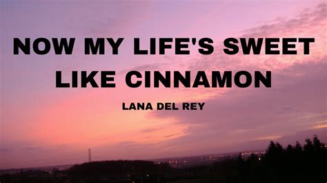 Sweet like cinnamon lyrics - Lana Del Rey – Radio (Lyrics) | "now my life is sweet like cinnamon"🔔 If You Like i It 𝐏𝐋𝐄𝐀𝐒𝐄 𝐒𝐔𝐁𝐒𝐂𝐑𝐈𝐁𝐄 𝐀𝐍𝐃 𝐓𝐔𝐑𝐍 𝐎𝐍 ...